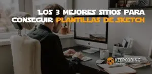 Los 3 mejores sitios para conseguir plantillas de Sketch