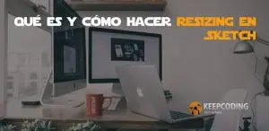 Qué es y cómo hacer resizing en Sketch