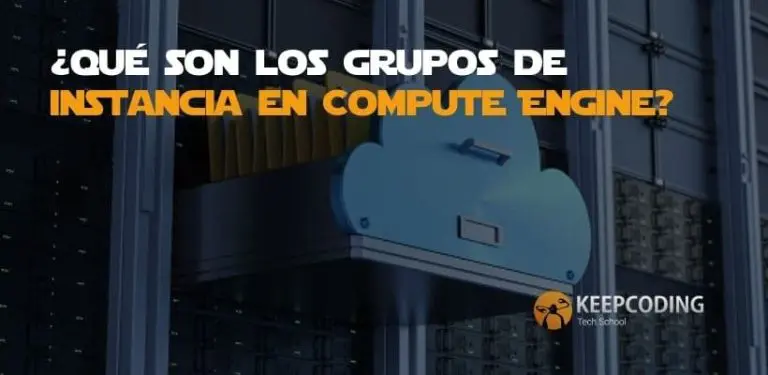 ¿Qué son los grupos de instancia en Compute Engine?