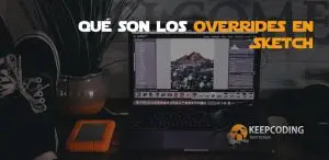 Qué son los overrides en Sketch
