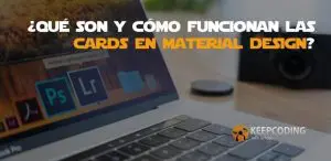 Qué son y cómo funcionan las cards en material design