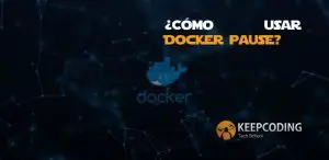 ¿Cómo usar Docker Pause?