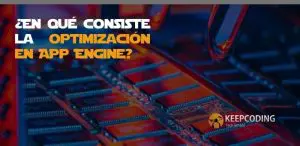 ¿En qué consiste la optimización en App Engine?