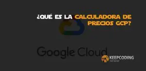 ¿Qué es la calculadora de precios GCP?