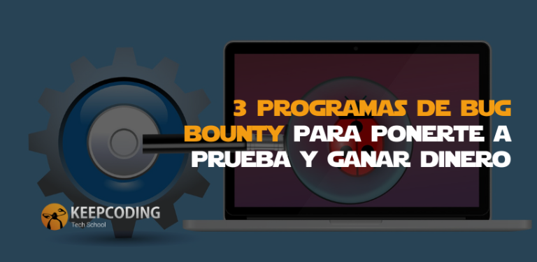 3 programas bug bounty para ponerte a prueba y ganar dinero