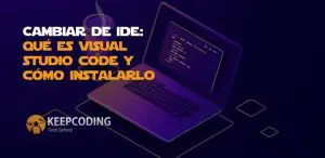 Cambiar de Ide: qué es visual studio code y cómo instalarlo