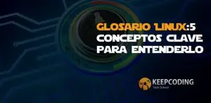Glosario Linux: 5 conceptos clave para entenderlo