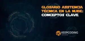 Glosario asistencia técnica en la nube: conceptos clave