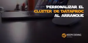 Personalizar el clúster de Dataproc al arranque