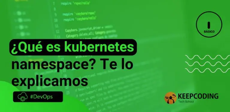 ¿Qué es kubernetes namespace? Te lo explicamos