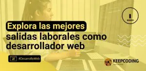 Explora las mejores salidas laborales como desarrollador web