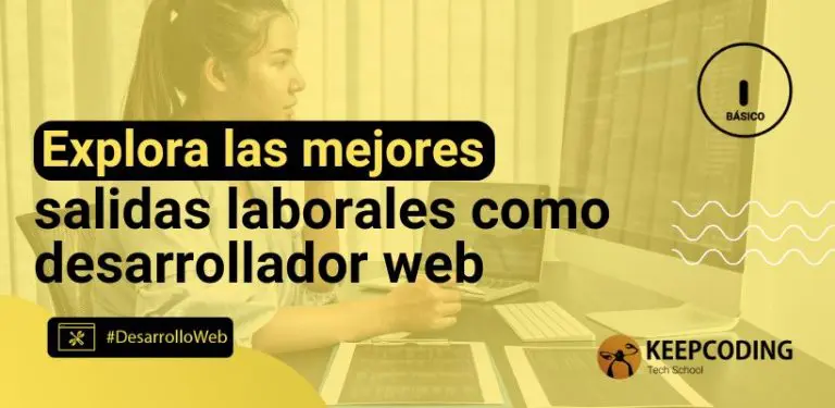 Explora las mejores salidas laborales como desarrollador web