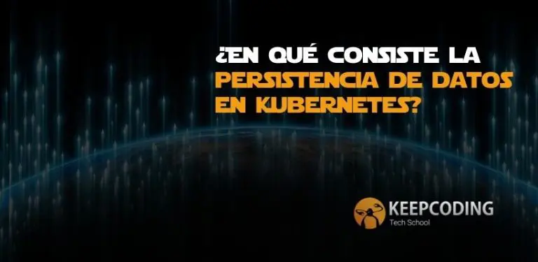 ¿en qué consiste la persistencia de datos en Kubernetes?