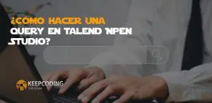 ¿Cómo hacer una Query en Talend Open Studio?