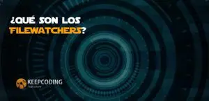 ¿Qué son los Filewatchers?