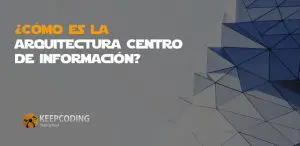 ¿Cómo es la arquitectura Centro de Información?