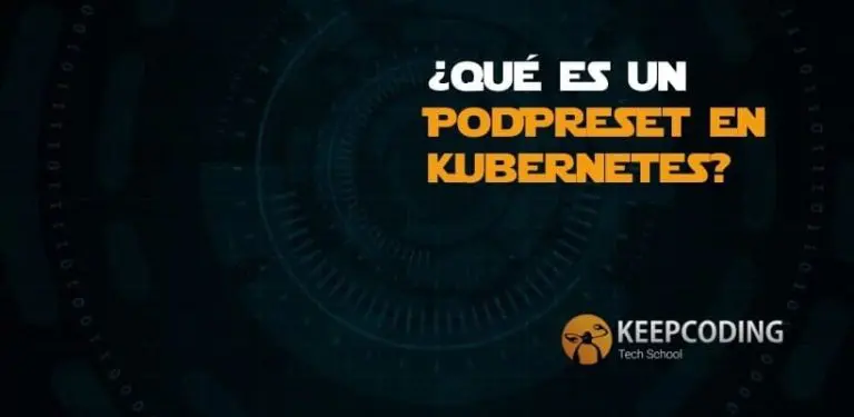 ¿Qué es un PodPreset en Kubernetes?