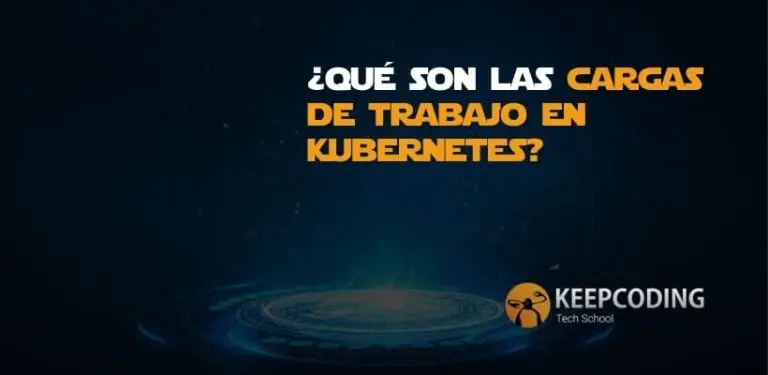 ¿Qué son las cargas de trabajo en Kubernetes?