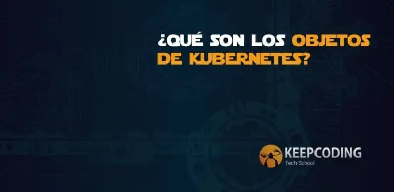 ¿Qué son los objetos de Kubernetes