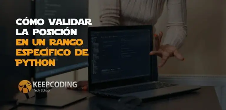 Cómo validar la posición en un rango específico en Python