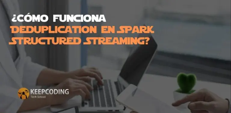 Deduplication en Spark Structured Streaming