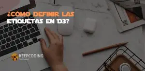 ¿Cómo definir las etiquetas en D3?