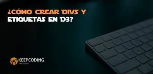 ¿Cómo crear DIVs y etiquetas en D3?