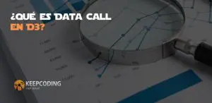 ¿Qué es Data Call en D3?