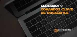 Glosario 9 comandos clave de Dockerfile