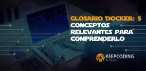 Glosario Docker: 5 conceptos relevantes para comprenderlo