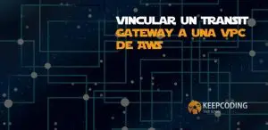 Vincular un Transit Gateway a una VPC de AWS