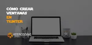 Cómo crear ventanas en Tkinter