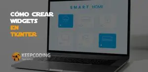 ¿Cómo crear widgets en Tkinter?