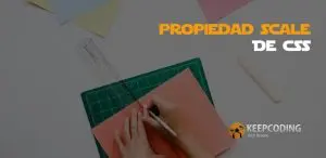Propiedad scale de CSS