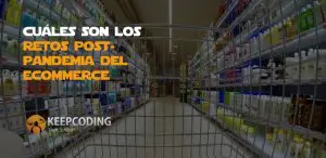 retos pospandemia del ecommerce