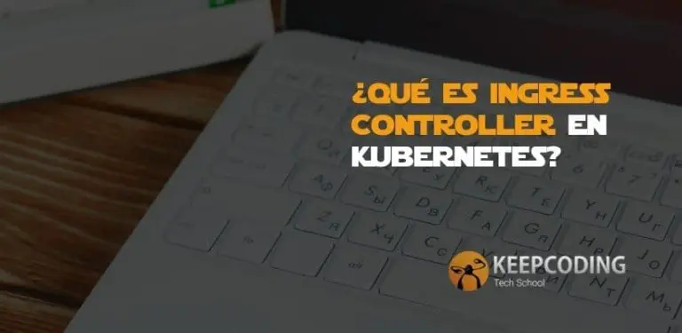 ¿Qué es Ingress Controller en Kubernetes