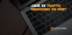 ¿Qué es Traffic Mirroring en AWS?
