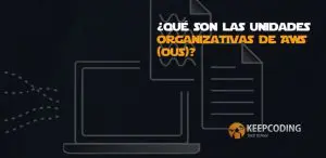 ¿Qué son las Unidades Organizativas de AWS (OUs)?