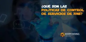 ¿Qué son las políticas de control de servicios de AWS?