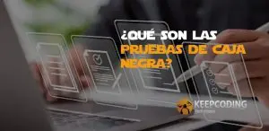 ¿Qué son las pruebas de caja negra?