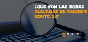 ¿Qué son las zonas alojadas en Amazon Route 53