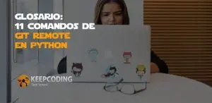 Glosario: 11 comandos de git remote en Python