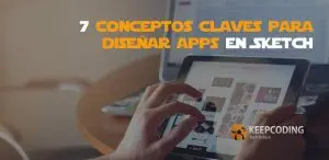 7 conceptos clave para diseñar apps en Sketch