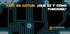 Cast en Kotlin, qué es y cómo funciona