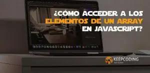 Cómo acceder a los elementos de un array en JavaScript