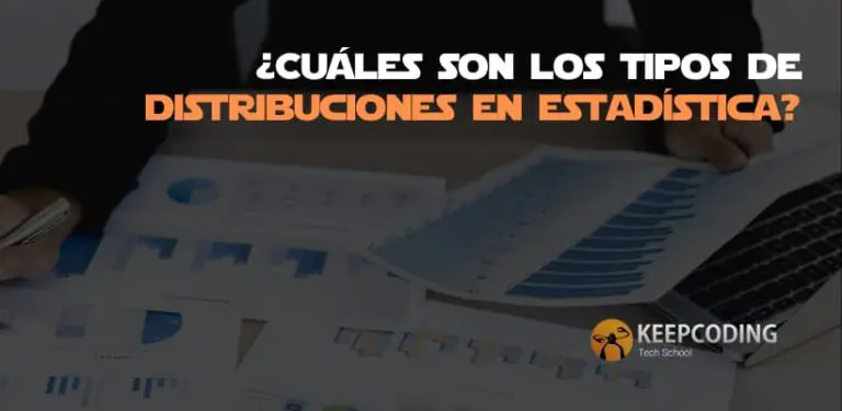 ¿Cuáles son los tipos de distribuciones en estadística?
