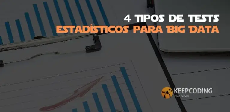 4 Tipos de tests estadísticos para Big Data