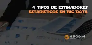 4 tipos de estimadores estadísticos en Big Data