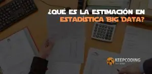 ¿Qué es la estimación en estadística Big Data?