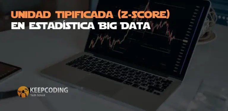 Unidad tipificada (Z-score) en estadística Big Data